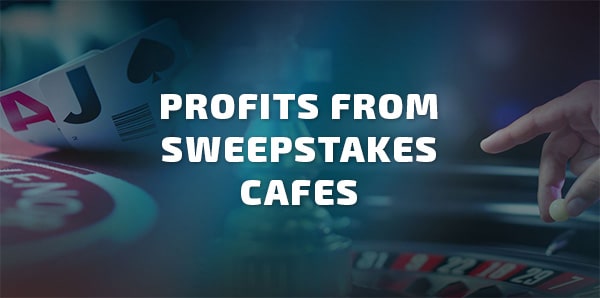 Profits from internet sweepstakes cafe business